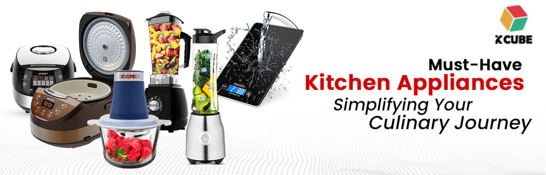 Must-Have Kitchen Appliances: Simplifying Your Culinary Journey